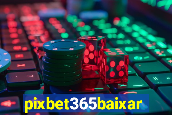 pixbet365baixar