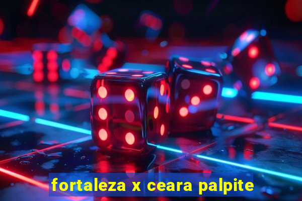 fortaleza x ceara palpite