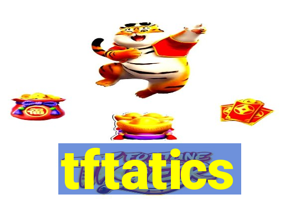 tftatics