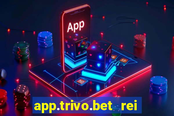 app.trivo.bet rei do bicho