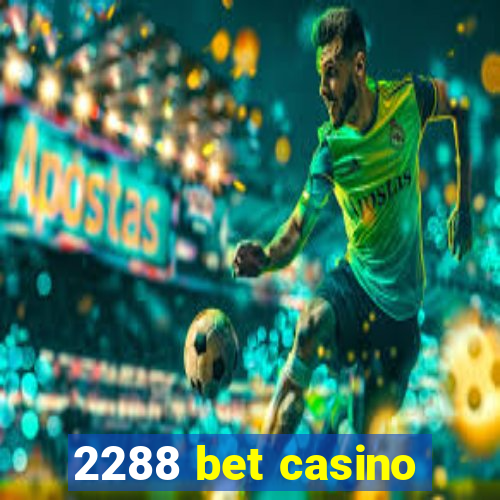 2288 bet casino