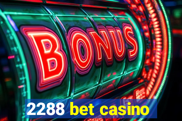 2288 bet casino