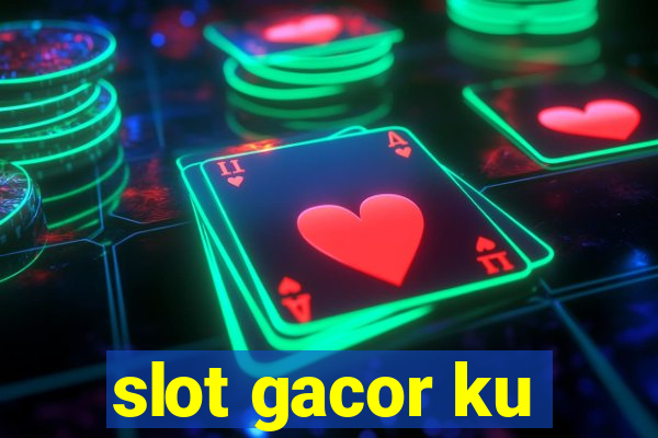 slot gacor ku