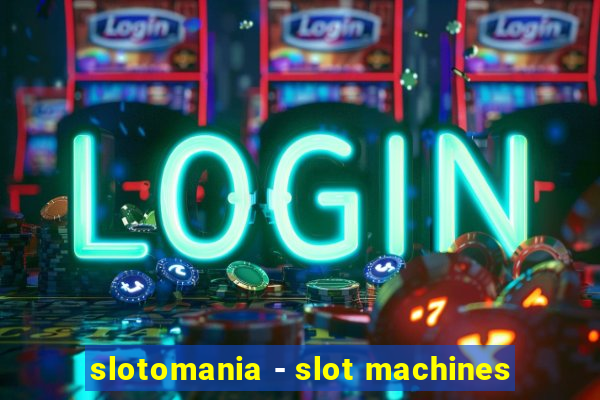 slotomania - slot machines