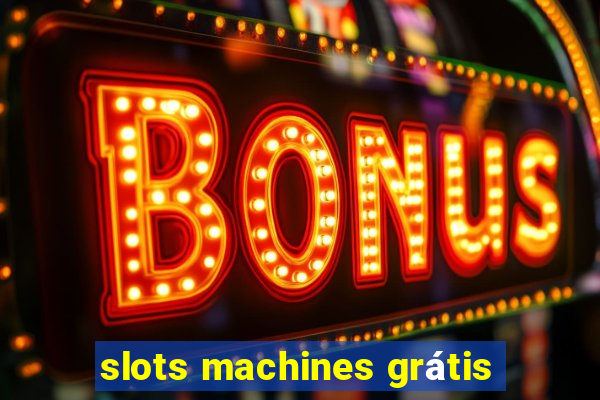 slots machines grátis