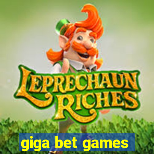 giga bet games