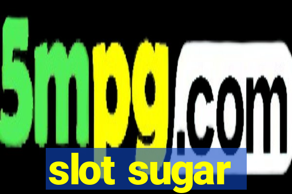 slot sugar