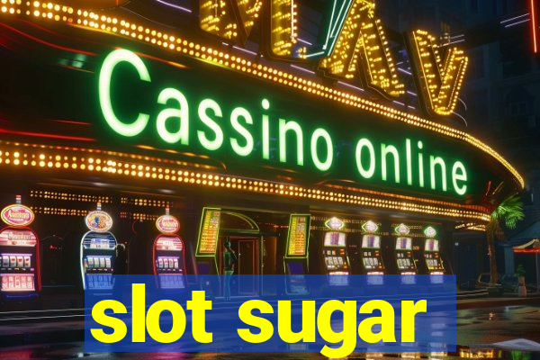 slot sugar