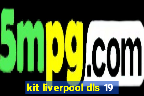 kit liverpool dls 19