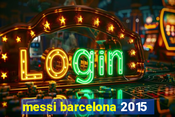 messi barcelona 2015