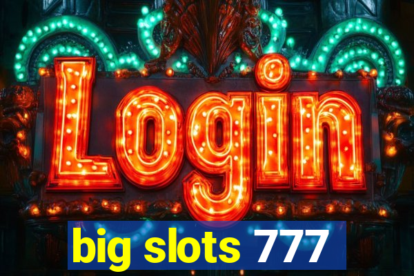 big slots 777