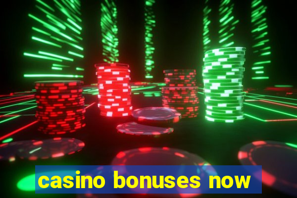 casino bonuses now