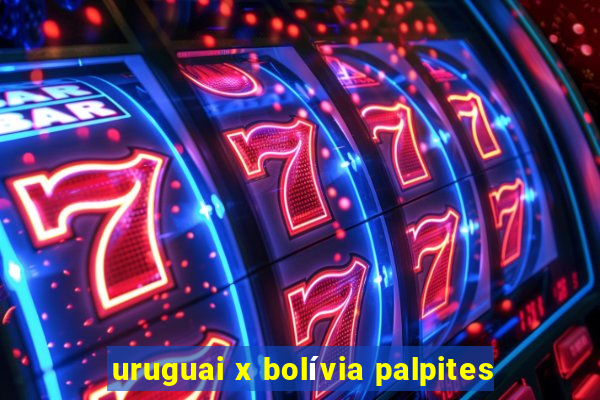 uruguai x bolívia palpites