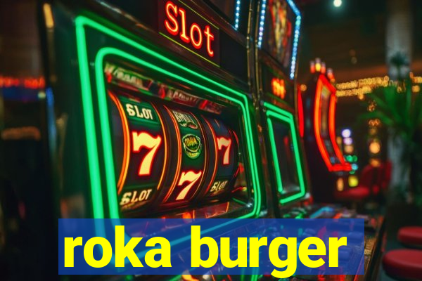 roka burger