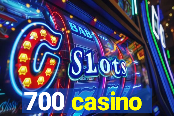 700 casino