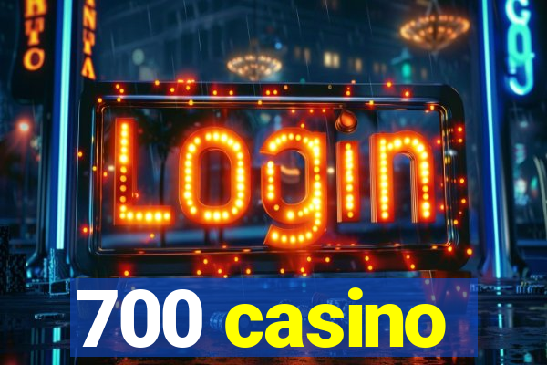 700 casino