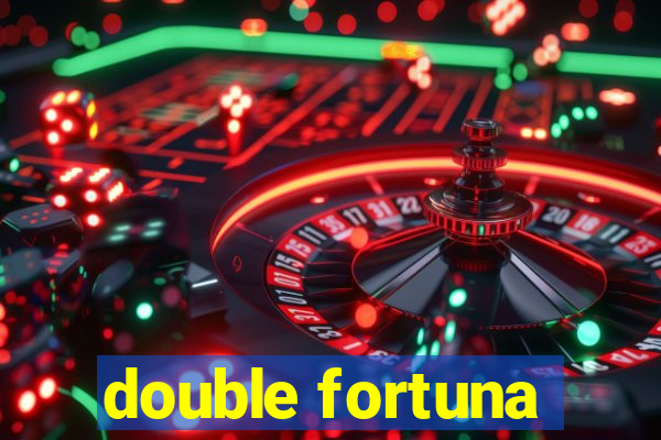 double fortuna