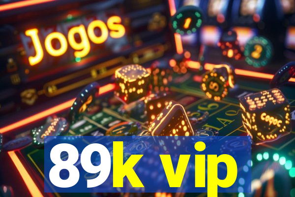 89k vip