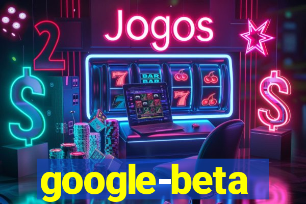 google-beta