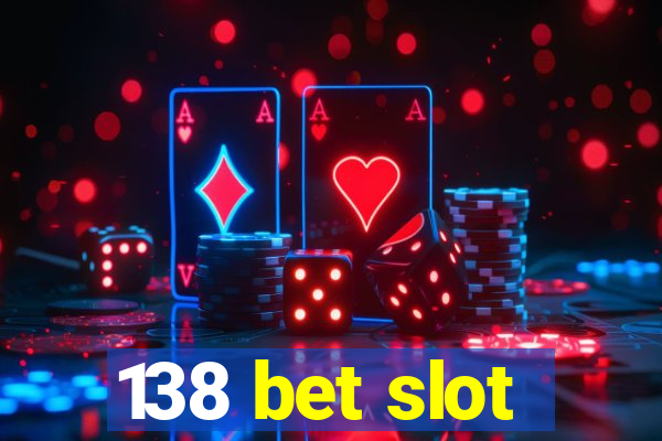 138 bet slot