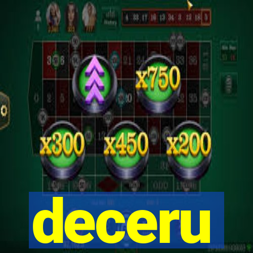 deceru