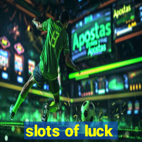 slots of luck