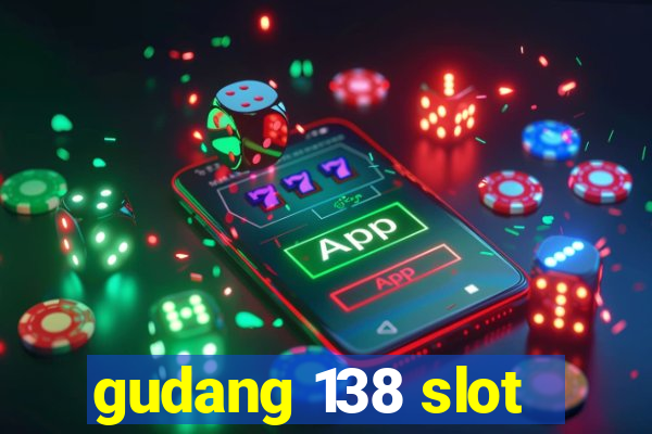 gudang 138 slot