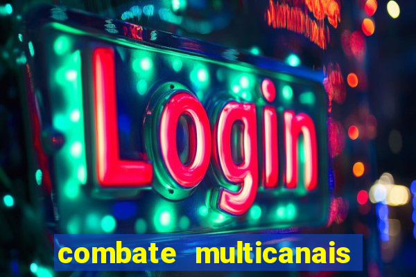 combate multicanais ao vivo