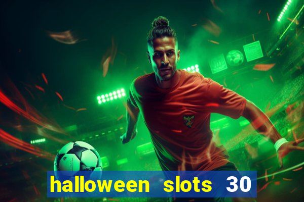 halloween slots 30 linhas dinheiro infinito