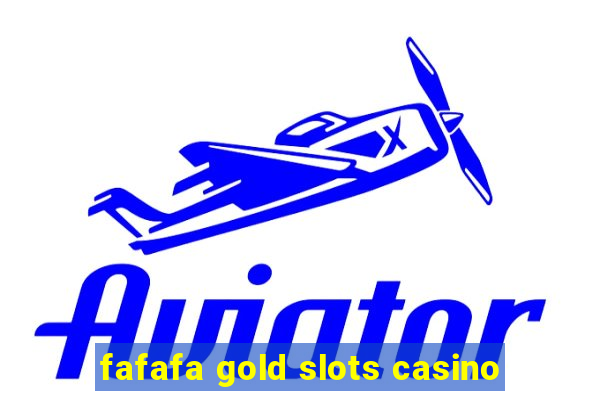 fafafa gold slots casino