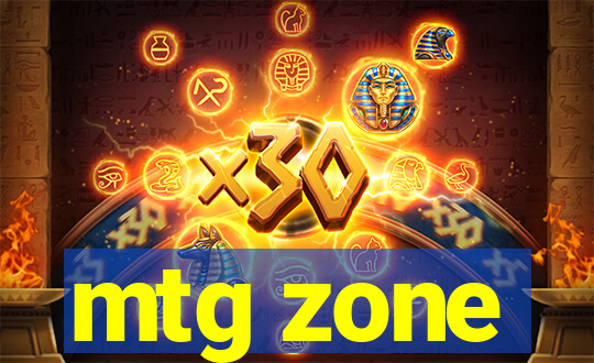 mtg zone