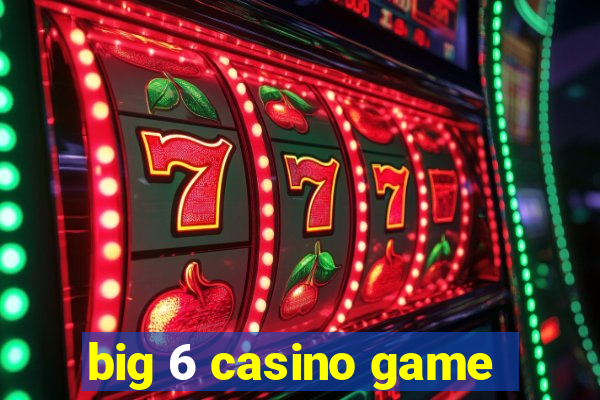 big 6 casino game