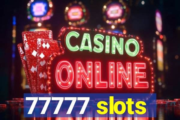 77777 slots