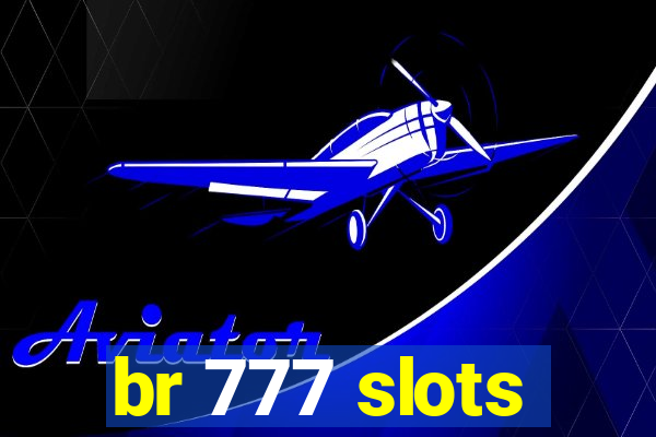 br 777 slots