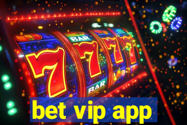 bet vip app