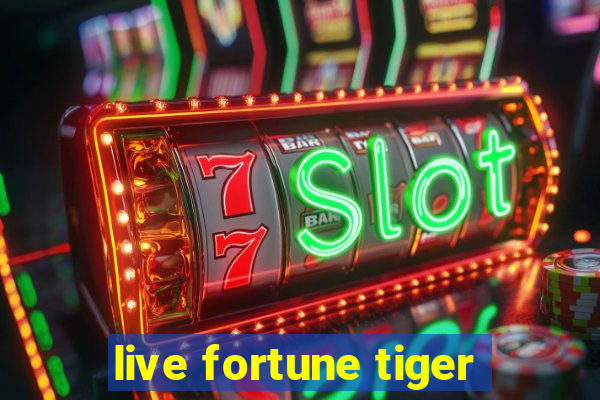 live fortune tiger