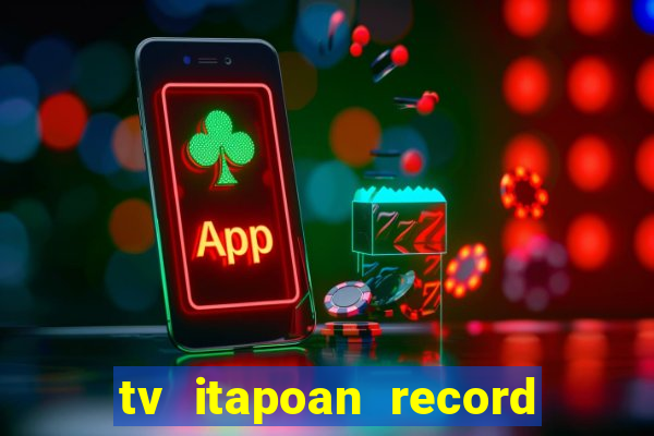 tv itapoan record bahia ao vivo online