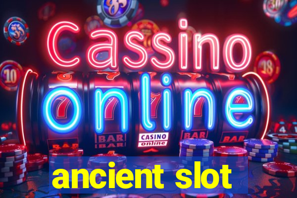 ancient slot