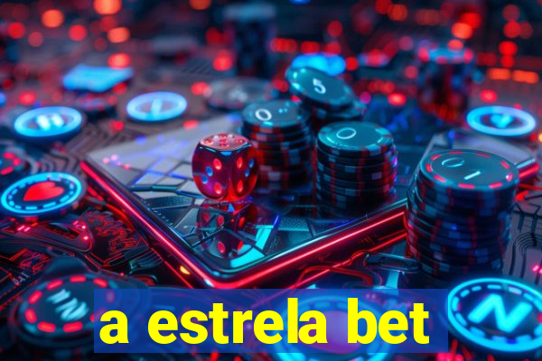 a estrela bet