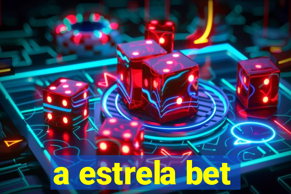 a estrela bet