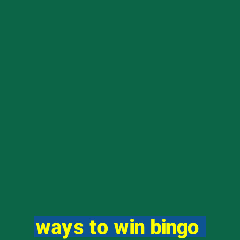 ways to win bingo