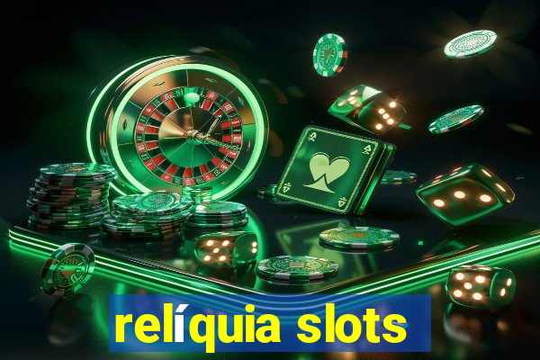 relíquia slots