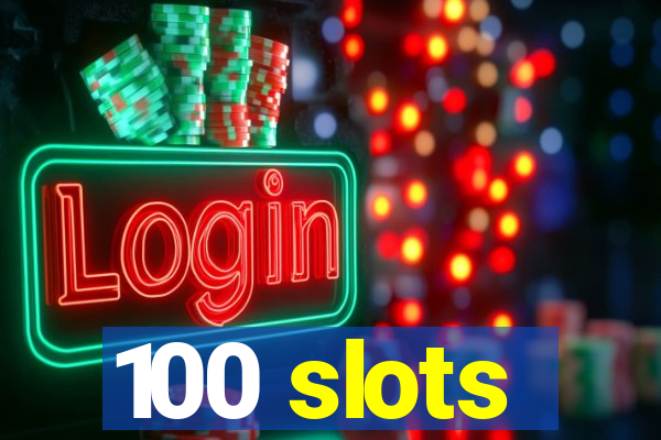 100 slots