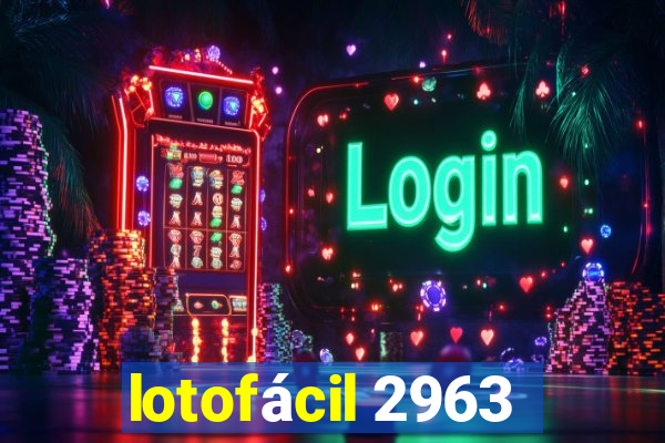 lotofácil 2963