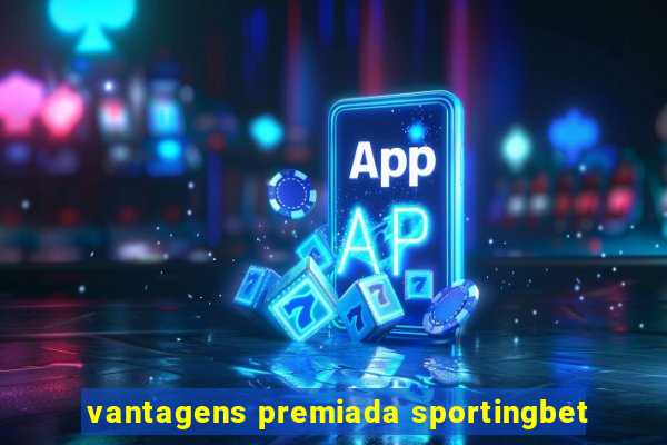 vantagens premiada sportingbet