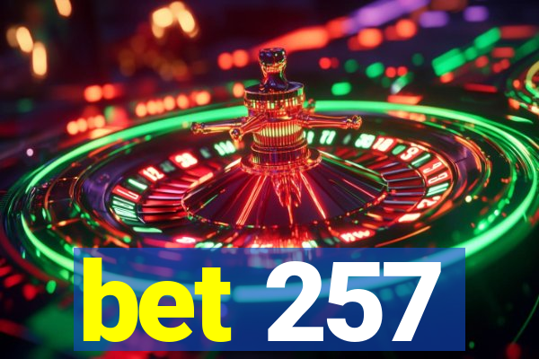 bet 257