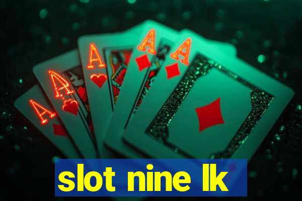 slot nine lk