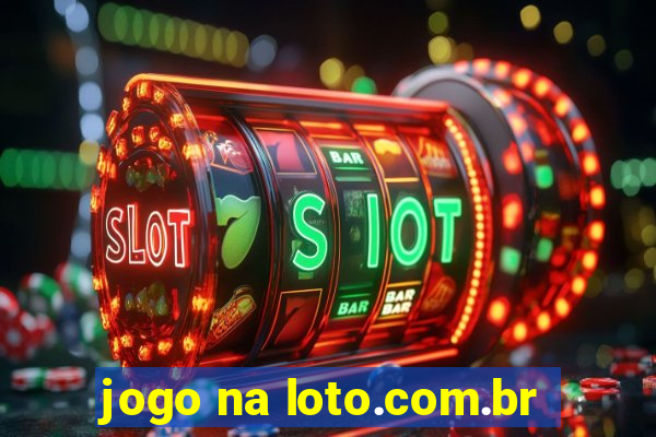 jogo na loto.com.br