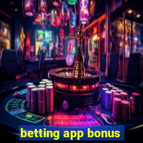 betting app bonus