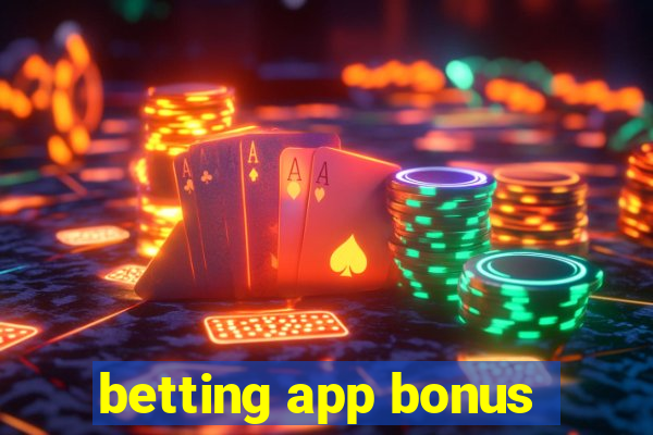 betting app bonus